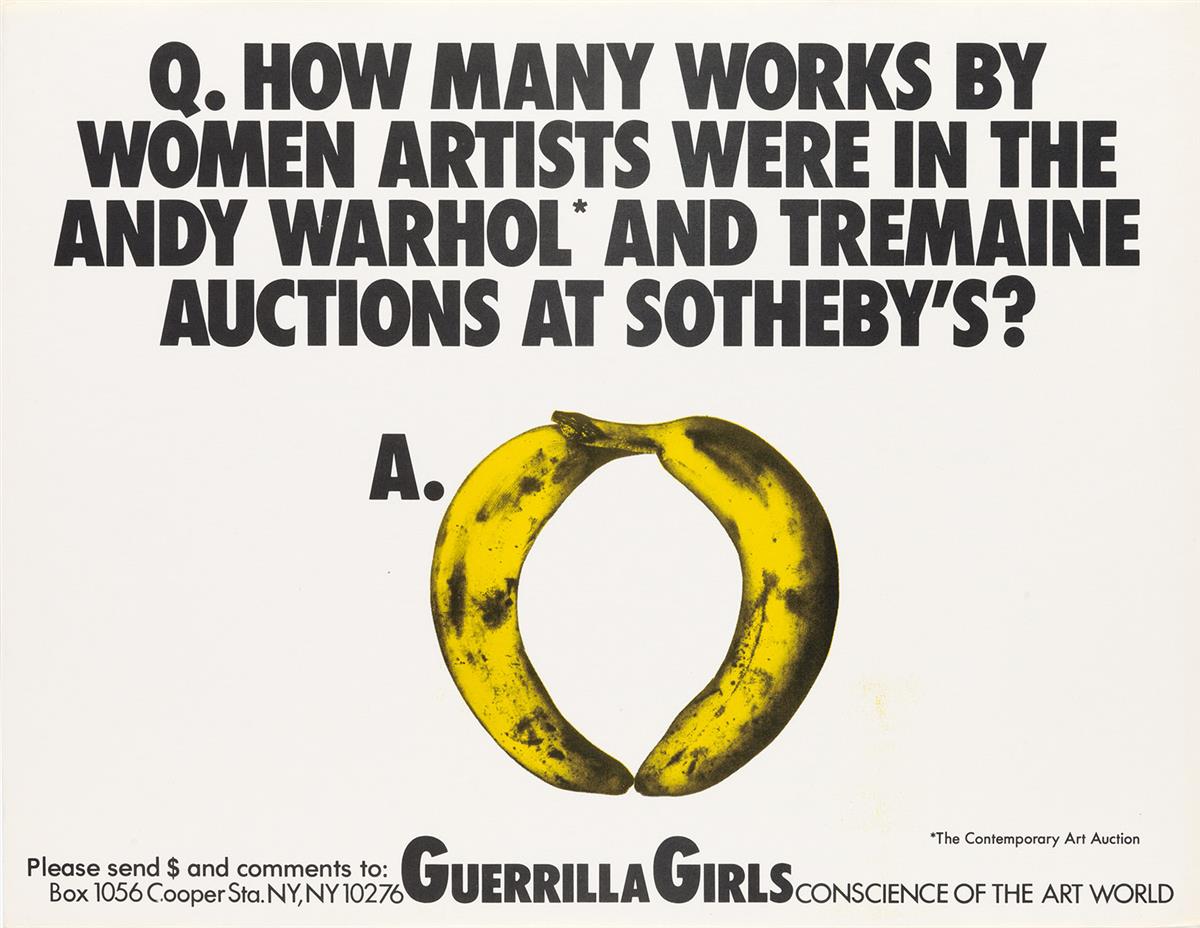 GUERRILLA GIRLS. Q. HOW MANY WORKS BY WOMEN ARTISTS WERE IN THE ANDY WARHOL* AND TREMAINE AUCTIONS AT SOTHEBYS? A. 0. 1989. 17x22 inch
